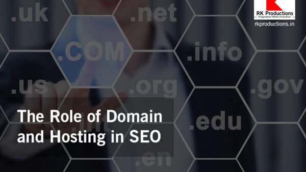 The Role of Domain and Hosting in SEO: What You Need to Know? RK Productions