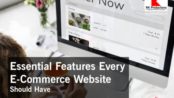 Essential Features Every E-Commerce Website Should Have RK Productions