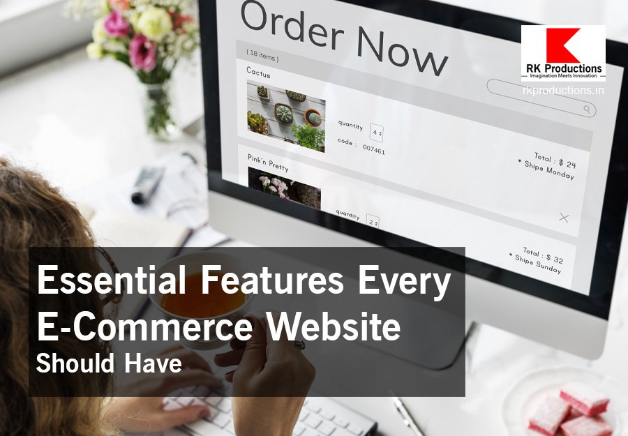 Essential Features Every E-Commerce Website Should Have RK Productions