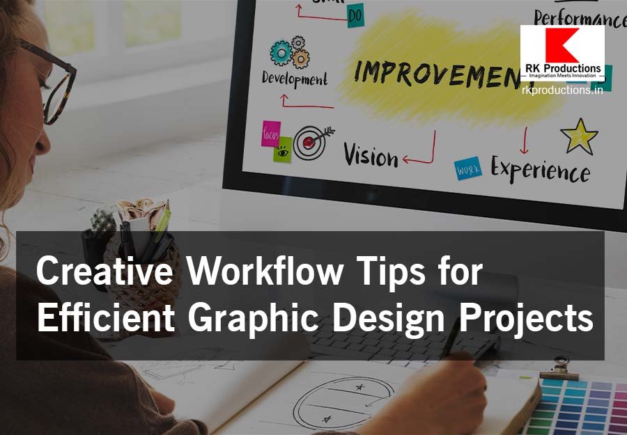 Creative Workflow Tips for Efficient Graphic Design Projects